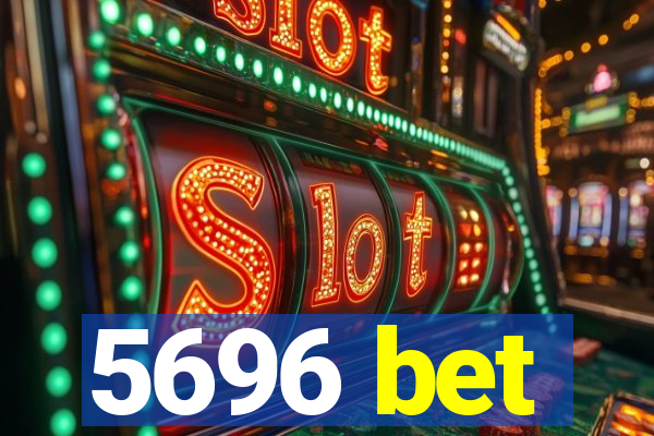 5696 bet